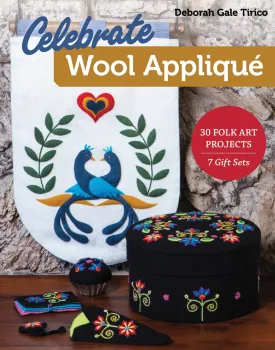 Celebrate Wool Applique Book by Deborah Gale Tirico